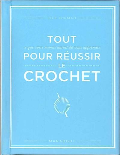 Tout ce que votre mamie aurait dû vous apprendre pour réussir le crochet