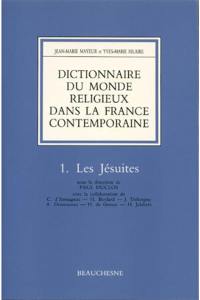 Dictionnaire du monde religieux dans la France contemporaine. Vol. 1. Les Jésuites