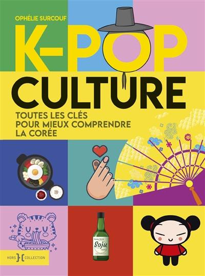 K-pop culture : toutes les clés pour mieux comprendre la Corée