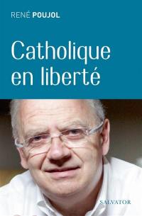 Catholique en liberté