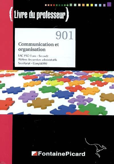 Communication et organisation : bac pro 3 ans, seconde métiers des services administratifs, secrétariat comptabilité : livre du professeur