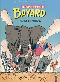 Les enquêtes de l'inspecteur Bayard. Vol. 18. Trafics en Afrique