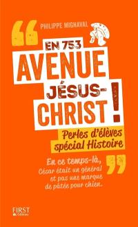 En 743 avenue Jésus-Christ ! : perles d'élèves spécial histoire