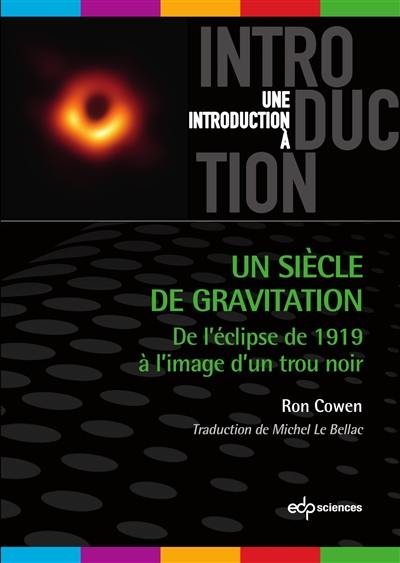 Un siècle de gravitation : de l'éclipse de 1919 à l'image d'un trou noir