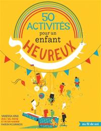 50 activités pour un enfant heureux