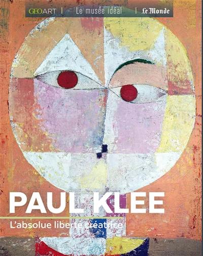 Paul Klee : l'absolue liberté créatrice