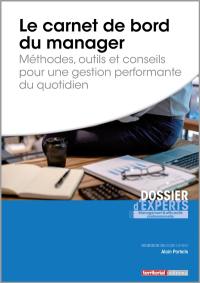 Le carnet de bord du manager : méthodes, outils et conseils pour une gestion performante du quotidien