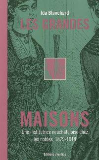 Les grandes maisons : une institutrice neuchâteloise chez les nobles de Bavière et du Royaume-Uni, 1879-1918