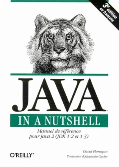 Java in a Nutshell : manuel de référence pour Java 2, JDK 1.2 et 1.3