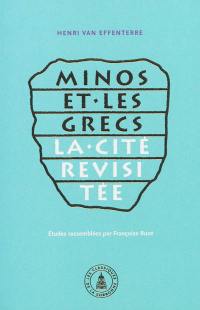 Minos et les Grecs : la cité revisitée : choix d'articles (1937-2005)