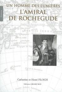 Un homme des Lumières : l'amiral de Rochegude