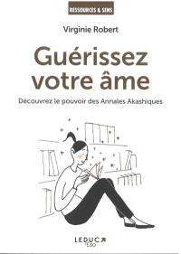 Guérissez votre âme : découvrez le pouvoir des annales akashiques