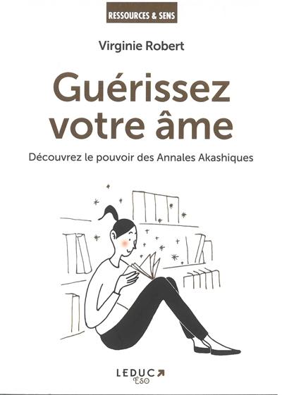 Guérissez votre âme : découvrez le pouvoir des annales akashiques