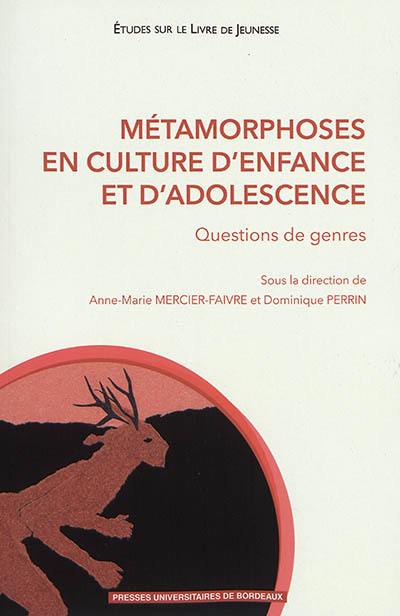 Métamorphoses en culture d'enfance et d'adolescence : questions de genres