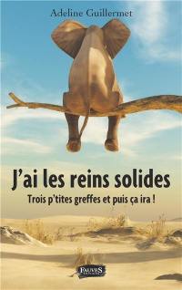 J'ai les reins solides : trois p'tites greffes et puis ça ira !