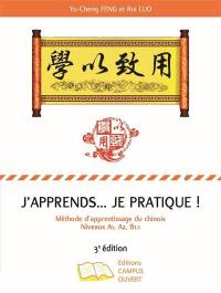 J'apprends... je pratique ! : méthode d'apprentissage du chinois, n°1 : niveaux A1, A2, B1.1