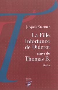 La fille infortunée de Diderot. Thomas B. : théâtre