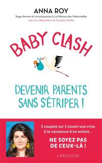 Baby clash : devenir parents sans s'étriper !