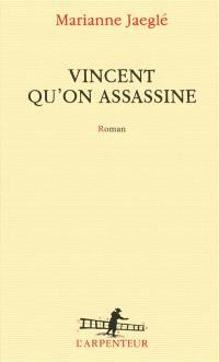 Vincent qu'on assassine