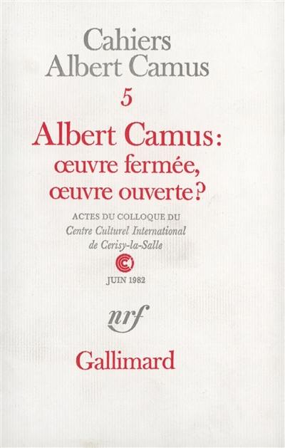 Albert Camus, œuvre fermée, œuvre ouverte ?