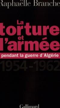 La torture et l'armée pendant la guerre d'Algérie (1954-1962)