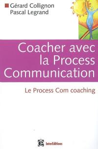 Coacher avec la process communication : le process com coaching