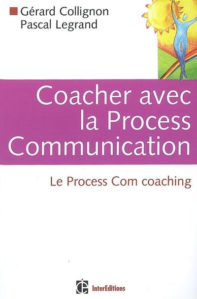 Coacher avec la process communication : le process com coaching