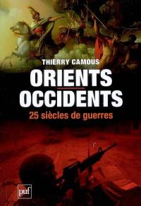 Orients-Occidents, 25 siècles de guerres