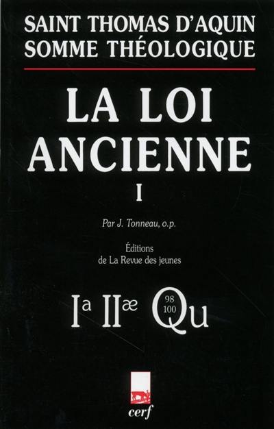 La loi ancienne. Vol. 1. 1a-2ae, questions 98-100