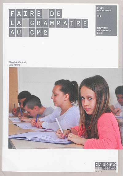 Faire de la grammaire au CM2 : étude de la langue, CM2 : nouveaux programmes 2016