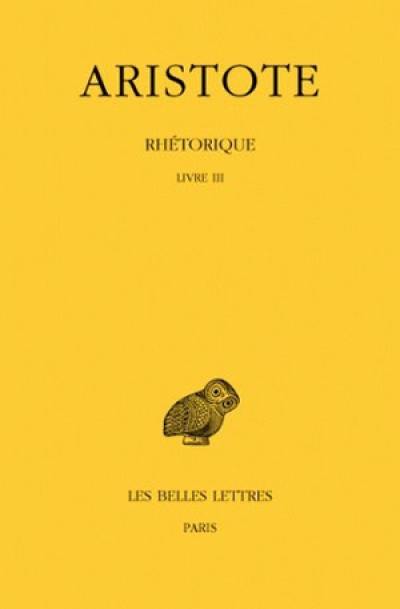 Rhétorique. Vol. 3. Livre III