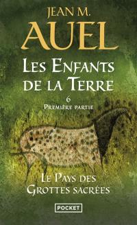 Les enfants de la Terre. Vol. 6. Le pays des grottes sacrées. Vol. 1