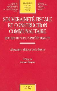 Souveraineté fiscale et construction communautaire : recherche sur les impôts directs