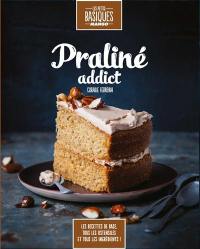 Praliné addict : les recettes de base, tous les ustensiles et tous les ingrédients !