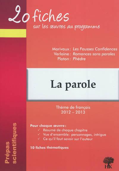 La parole : Marivaux, Les fausses confidences ; Verlaine, Romances sans paroles ; Platon, Phèdre : thème de français 2012-2013 en prépa scientifique