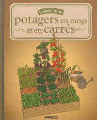 Le grand livre des potagers en rangs et en carrés