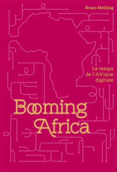 Booming Africa : le temps de l'Afrique digitale