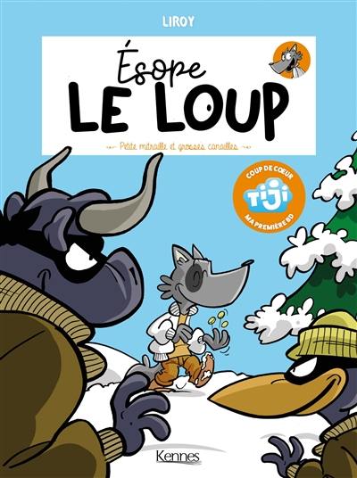 Esope le loup. Petite mitraille et grosses canailles