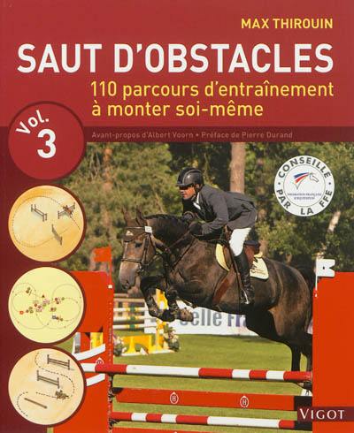 Saut d'obstacles. Vol. 3. 110 parcours d'entraînement à monter soi-même