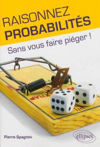 Raisonnez probabilités : sans vous faire piéger !