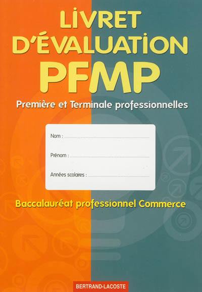 Livret d'évaluation des périodes de formation en milieu professionnel : baccalauréat professionnel commerce, classes de première et de terminale