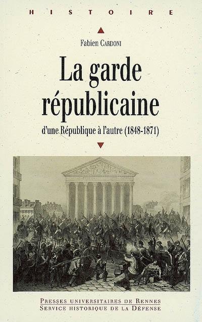 La Garde républicaine : d'une République à l'autre (1848-1871)