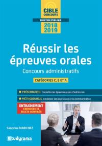 Réussir les épreuves orales : concours administratifs, catégories C, B et A : 2018-2019