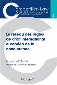 Le réseau des règles de droit international européen de la concurrence