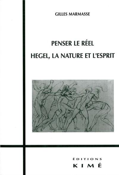 Penser le réel : Hegel, la nature et l'esprit