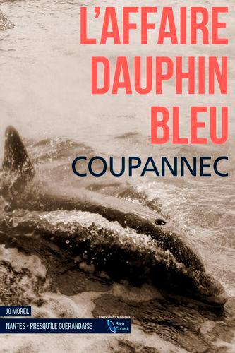 Jo Morel. L'affaire dauphin bleu