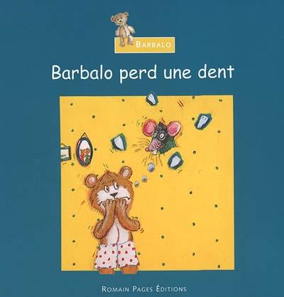 Barbalo perd une dent