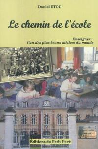 Le chemin de l'école : enseigner, l'un des plus beaux métiers du monde