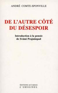 De l'autre côté du désespoir : introduction à la pensée de Svâmi Prajnânpad