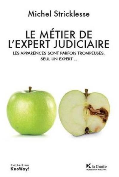 Le métier de l'expert judiciaire : les apparences sont parfois trompeuses : seul un expert...